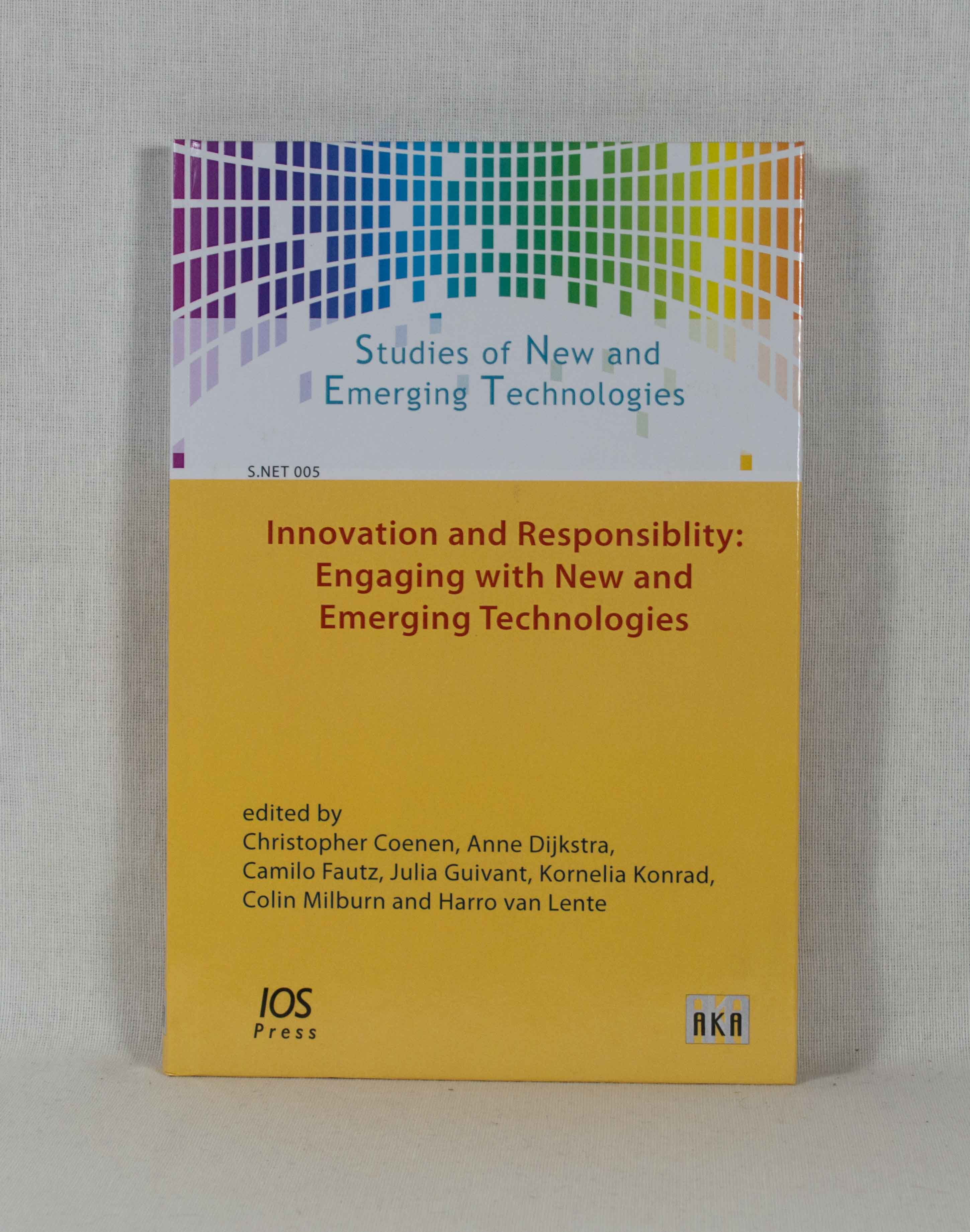 Innovation and Responsibility: Engaging with New and Emerging Technologies. (= Studies of New and Emerging Technologies, Vol. 005). - Coenen, Christopher, Anne Dijkstra Camilo Fautz (Eds.) a. o.