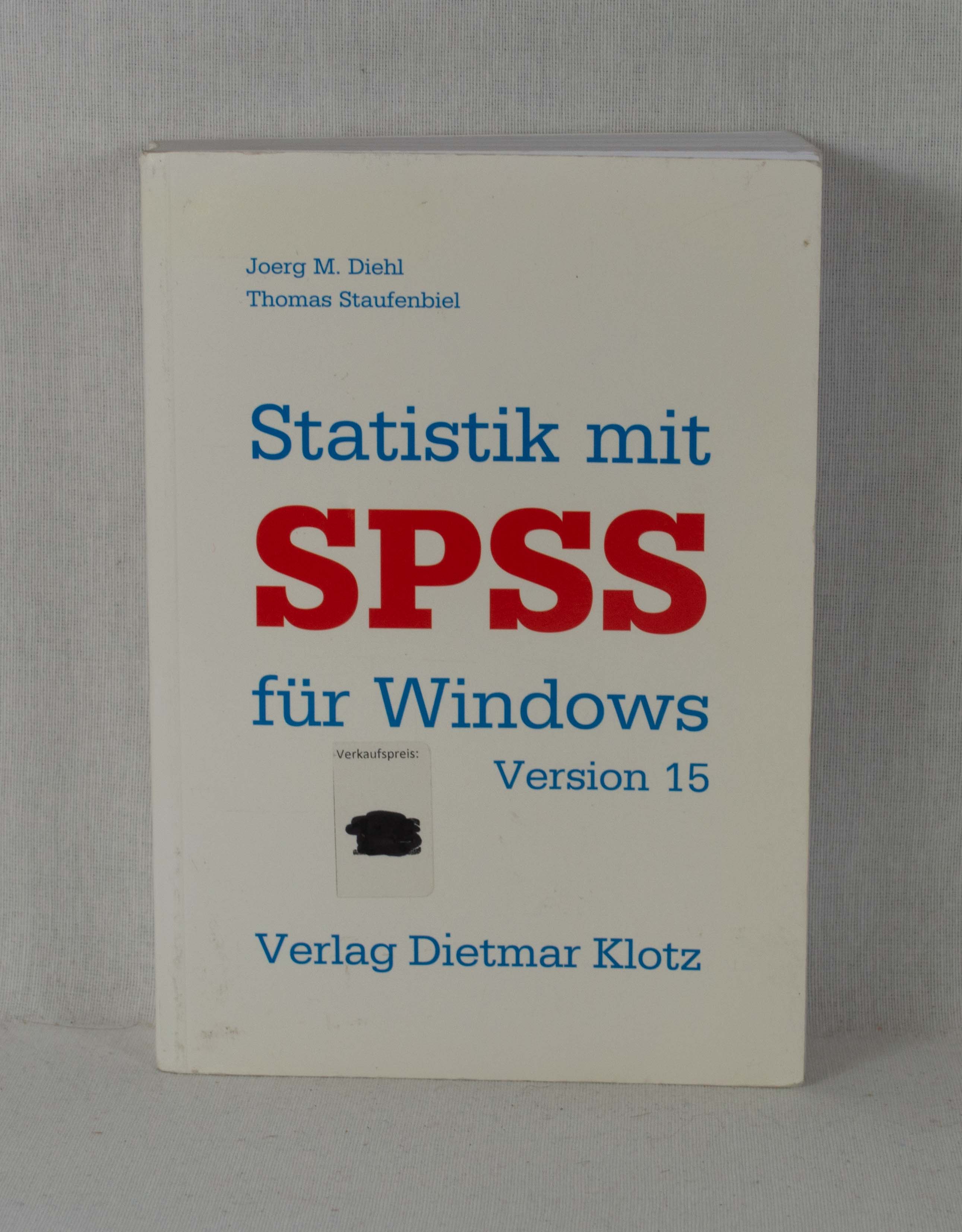 Statistik mit SPSS für Windows, Version 15.  1. Aufl. - Diehl, Joerg M. und Thomas Staufenbiel