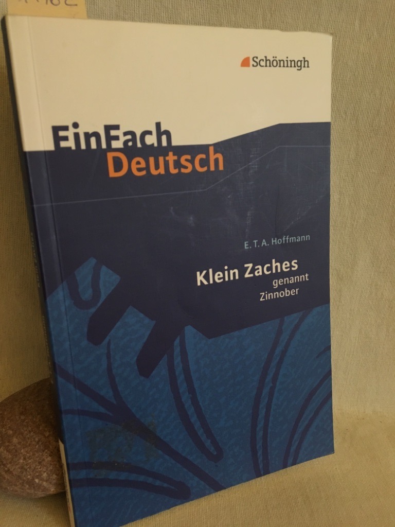 E. T. A. Hoffmann - Klein Zaches genannt Zinnober: Ein Märchen. (= EinFach Deutsch). - Schnell, Eva und Josef Schnell