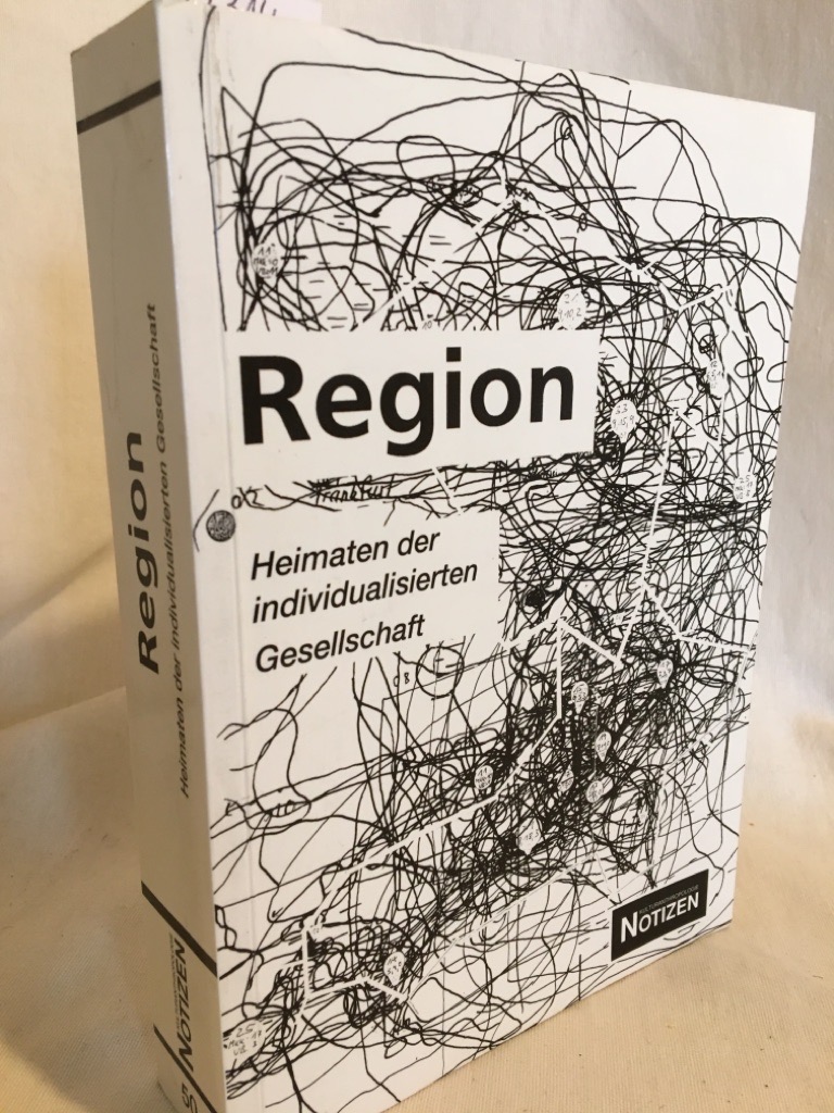 Region: Heimaten der individualisierten Gesellschaft. (= Kulturanthropologie-Notizen, Band 50). - Schilling, Heinz und Beatrice Ploch (Hg.)