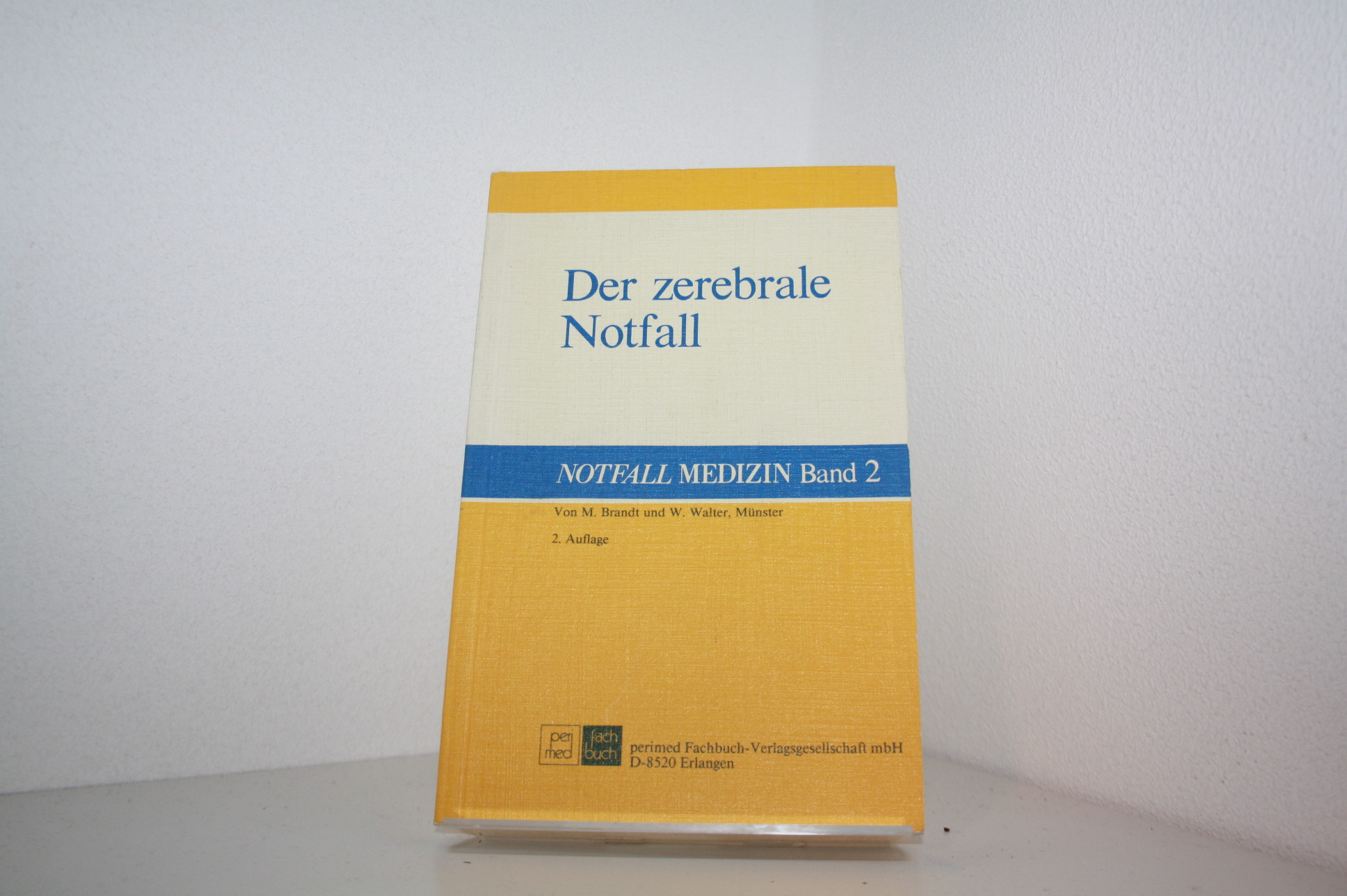 Der zerebrale Notfall. von M. Brandt u. W. Walter / Notfall-Medizin ; Bd. 2 - Brandt, Matthias und Wendelin Walter