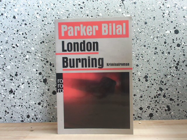 London burning : Crane & Drake ermitteln : Kriminalroman. Parker Bilal ; aus dem Englischen von Ulrike Thiesmeyer Deutsche Erstausgabe - Bilal, Parker und Ulrike Thiesmeyer