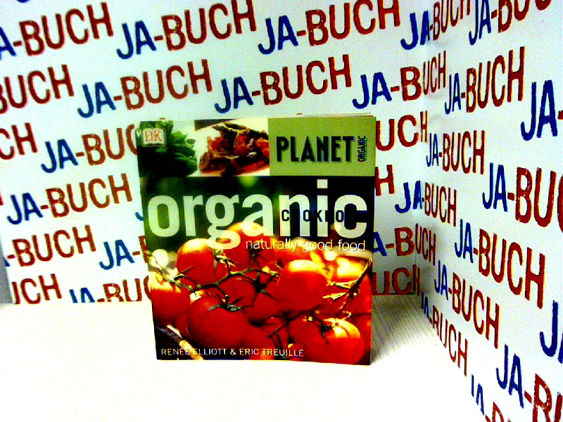 Planet Organic: Organic Cookbook - Emerson-Roberts, Gillian, Eric Treuille and Renee Elliott