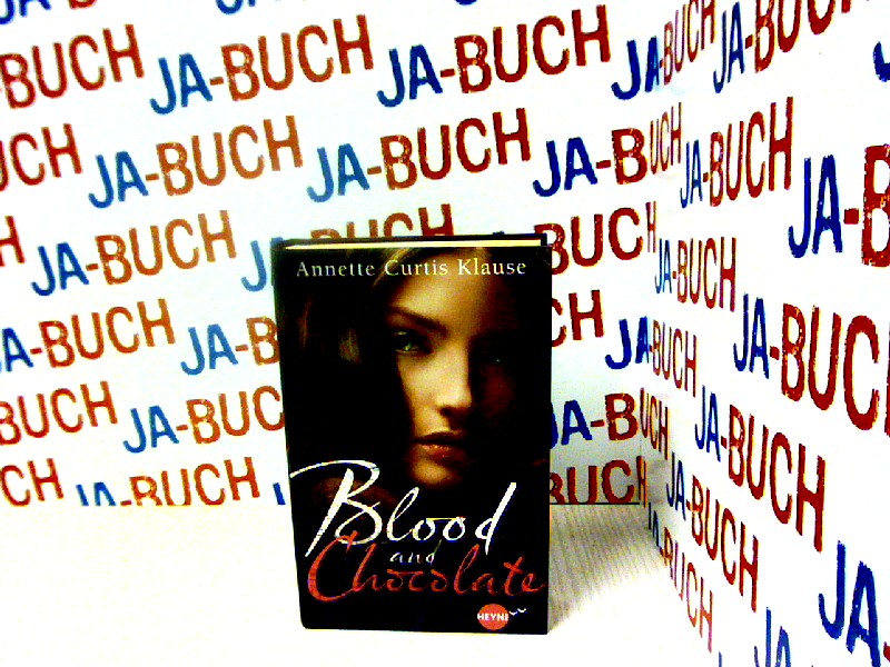 Blood and Chocolate: Roman (Heyne fliegt)  Auflage: Dt. Erstausg. - Curtis, Klause Annette