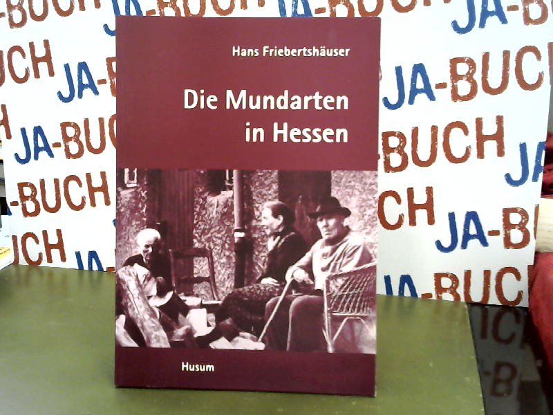Die Mundarten in Hessen. Regionalkultur im Umbruch des 20. Jahrhunderts - Hans, Friebertshäuser