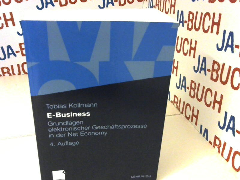E-Business: Grundlagen elektronischer Geschäftsprozesse in der Net Economy  Auflage: 4 - Kollmann, Tobias