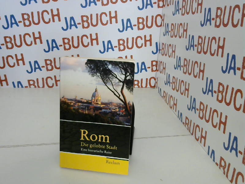 Rom: Die gelobte Stadt. Eine literarische Reise (Reclam Taschenbuch) - Mahr, Johannes