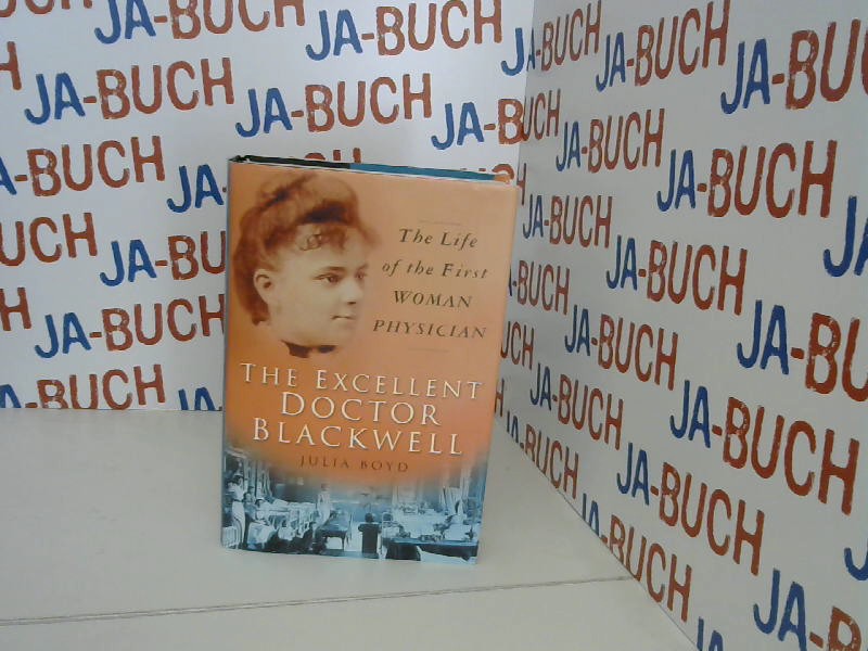 The Excellent Doctor Blackwell: The Life of the First Woman Physician - Boyd, Julia