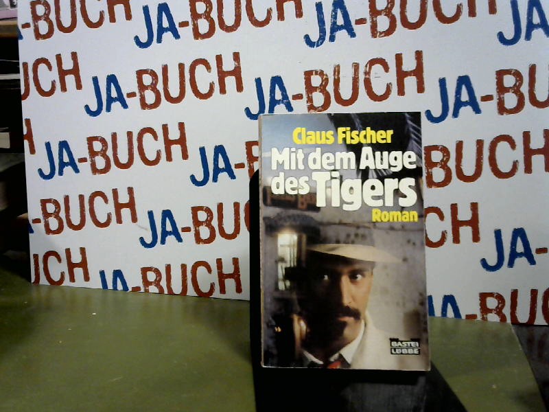 Mit dem Auge des Tigers. Claus Fischer / Bastei Lübbe ; Bd. 10209 : Allgemeine Reihe - Fischer, Claus Cornelius
