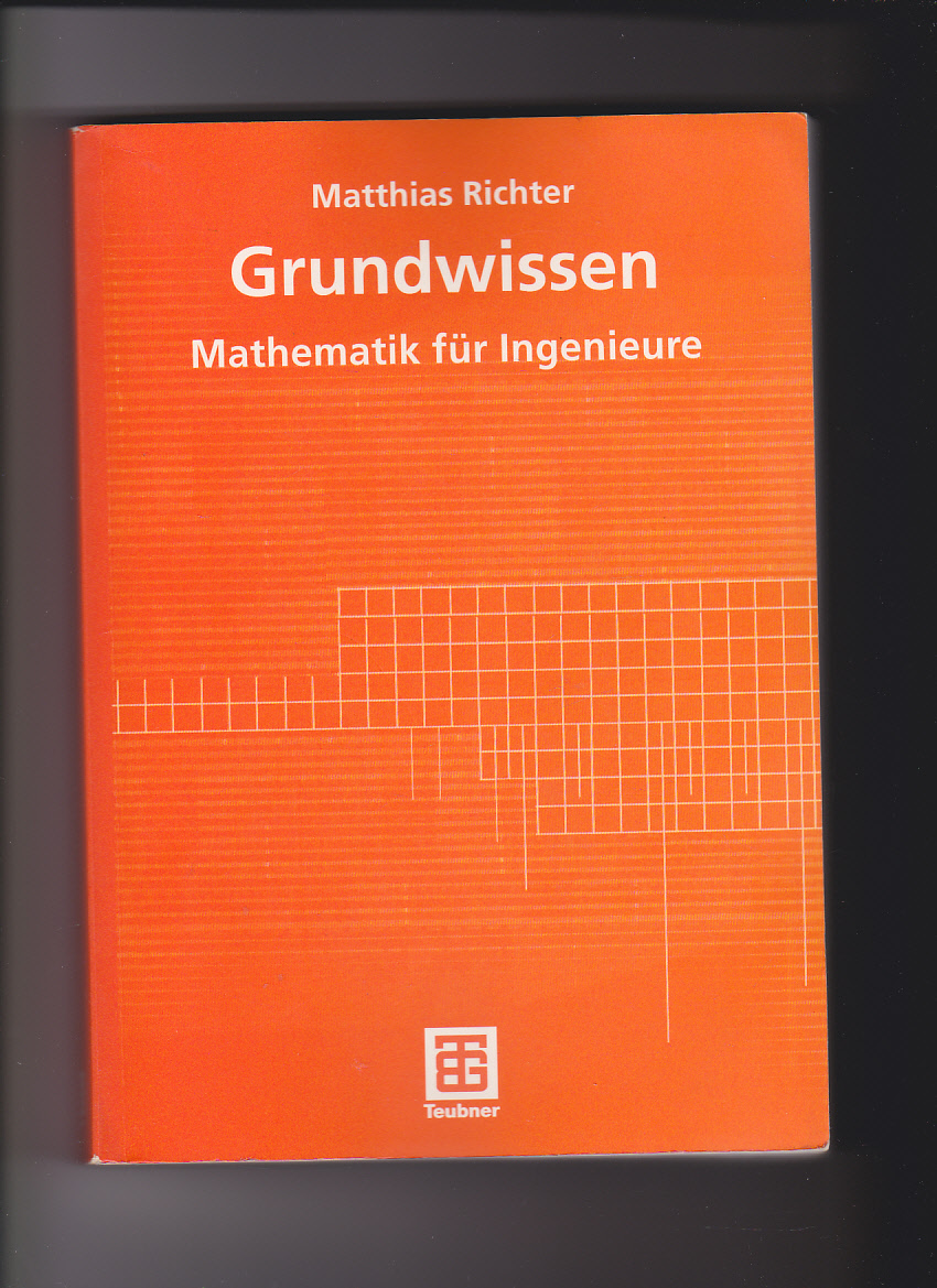 Matthias Richter, Grundwissen Mathematik für Ingenieure (2003)  1. Aufl. - Richter, Matthias
