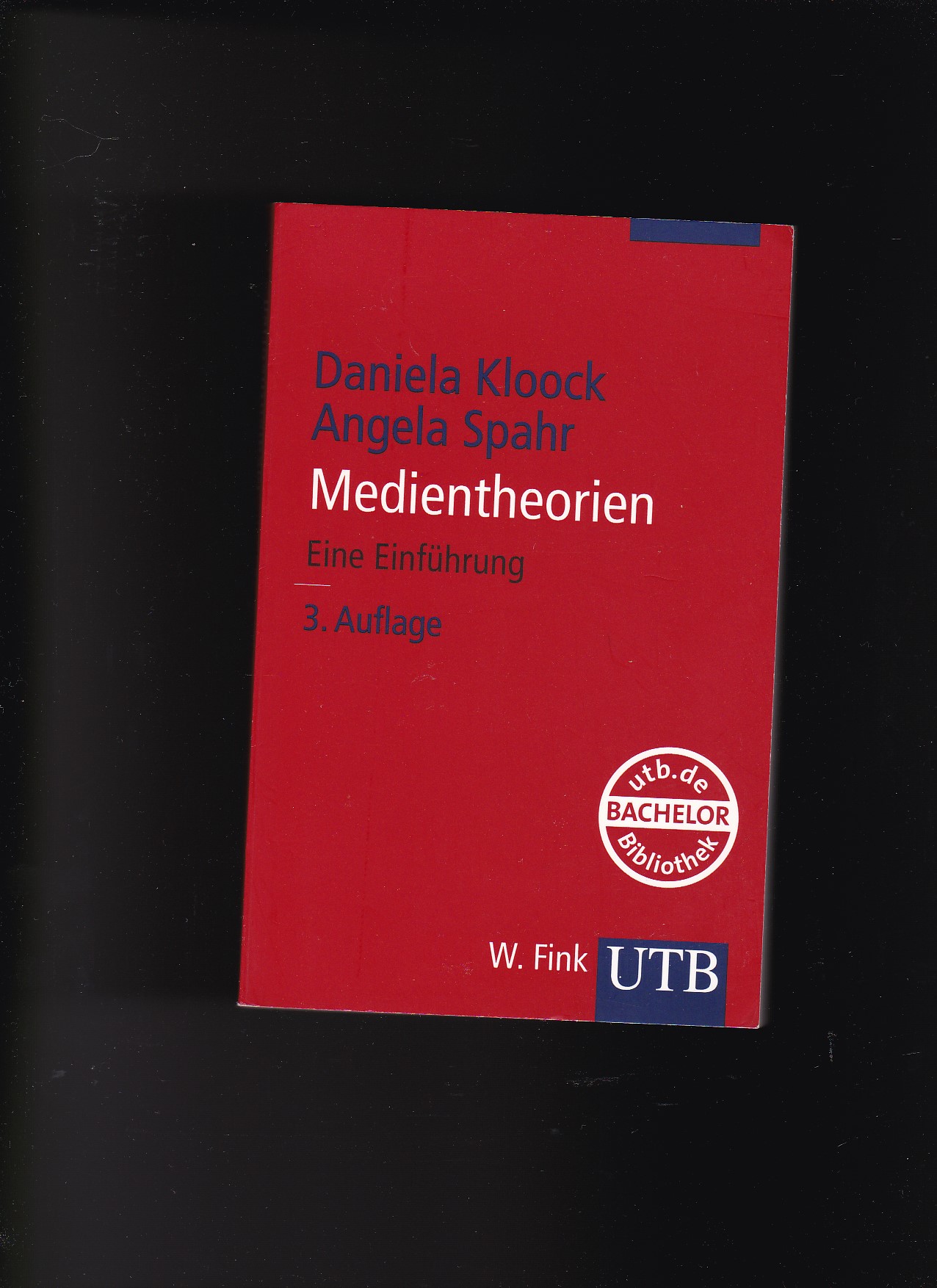 Daniela Kloock, A. Spahr, Medientheorien - eine Einführung / 3. Auflage  3. Auflage - Kloock, Daniela (Mitwirkender) und Angela (Mitwirkender) Spahr