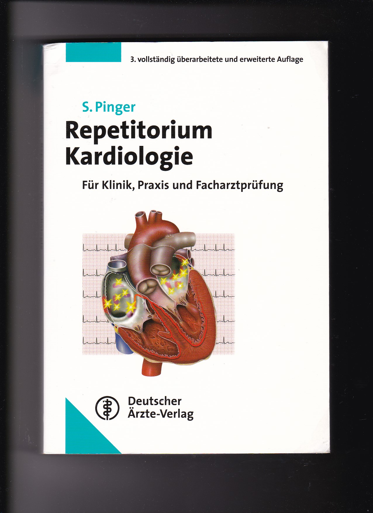 Stefan Pinger, Repetitorium Kardiologie : für Klinik und Praxis und für Facharztprüfung  3. Auflage - Pinger, Stefan (Verfasser)
