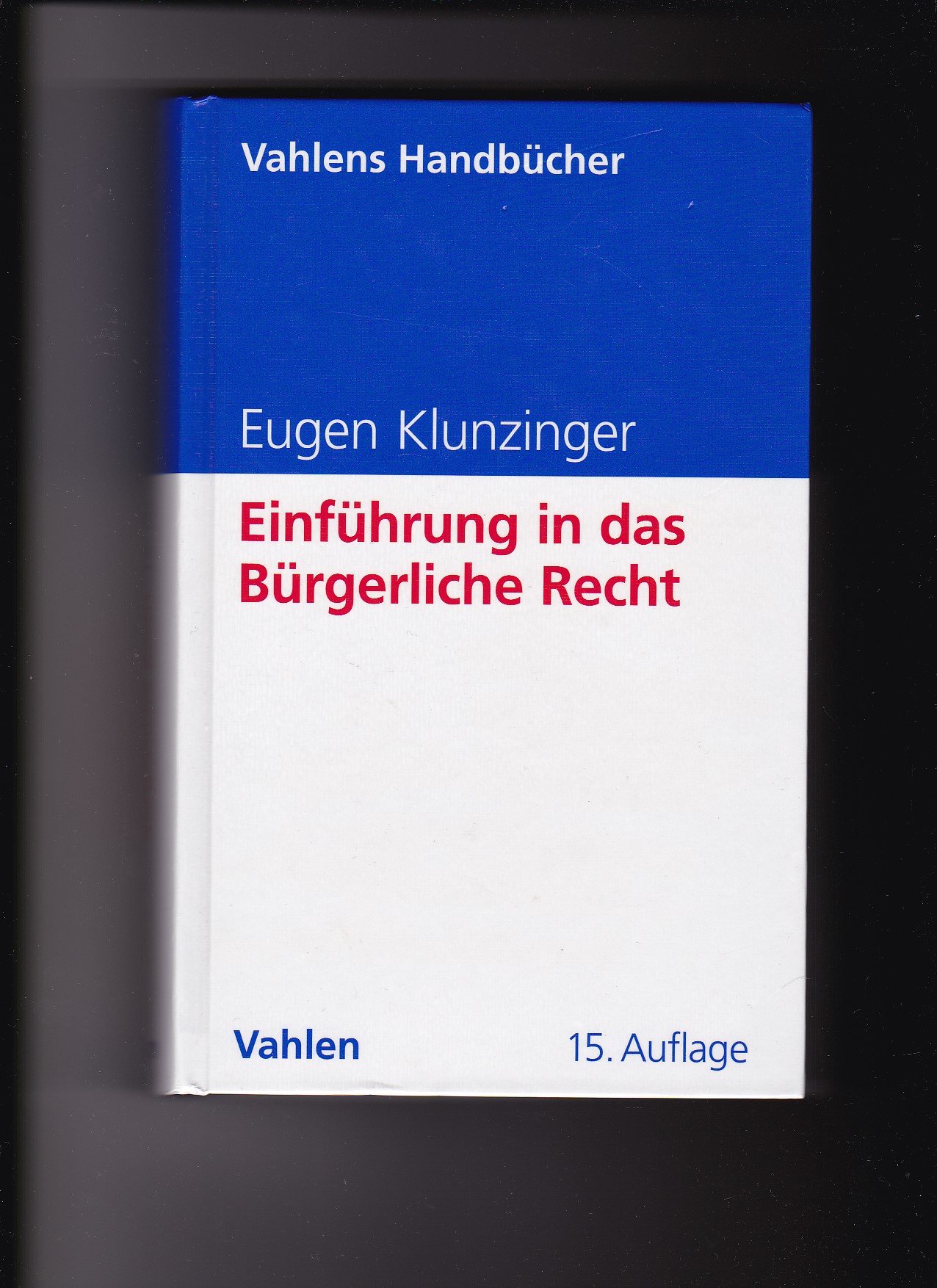 Eugen Klunzinger, Einführung in das Bürgerliche Recht / 15. Auflage  15. Auflage - Klunzinger, Eugen (Verfasser)