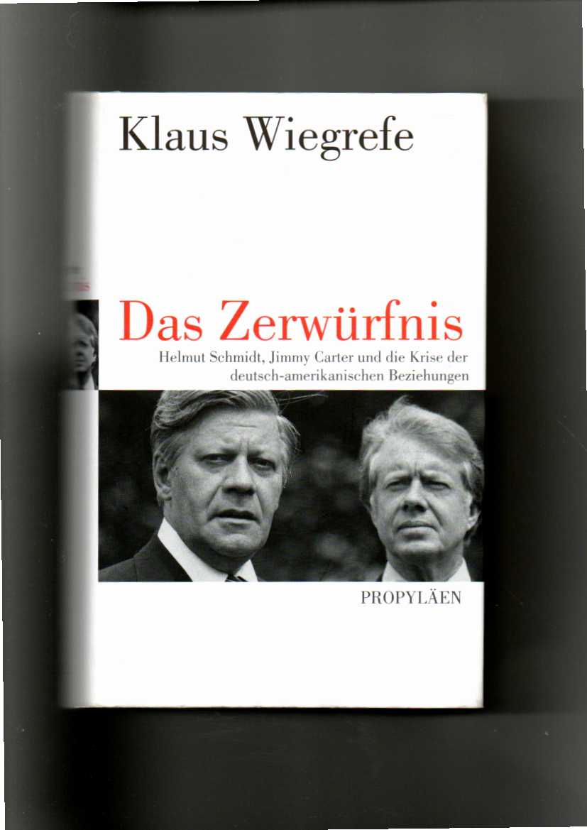 Klaus Wiegrefe, Das Zerwürfnis : Helmut Schmidt, Jimmy Carter und die Krise der deutsch-amerikanischen Beziehungen - Wiegrefe, Klaus