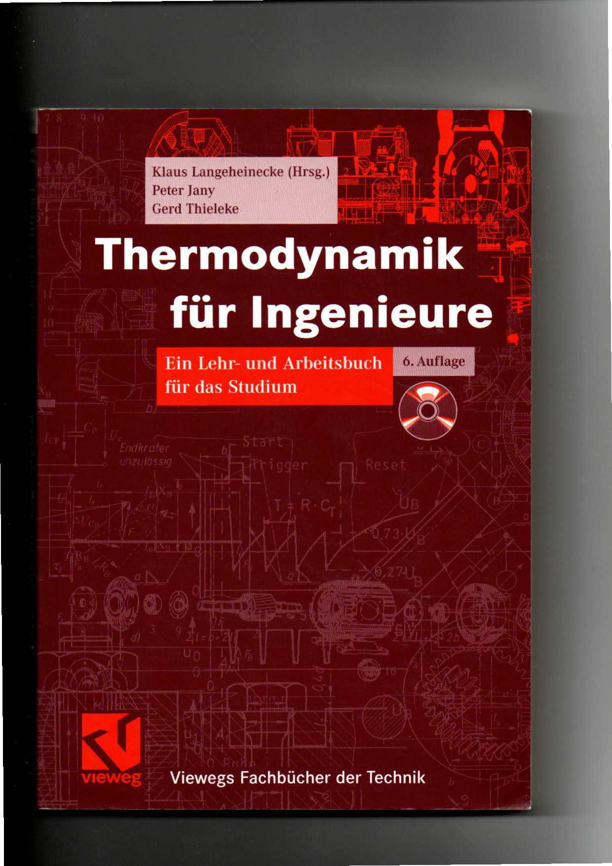 Klaus Langeheinecke, Thermodynamik für Ingenieure - Lehr- und Arbeitsbuch / 6. Auflage  6. Auflage - Langeheinecke, Klaus (Verfasser), Peter (Verfasser) Jany und Gerd (Verfasser) Thieleke