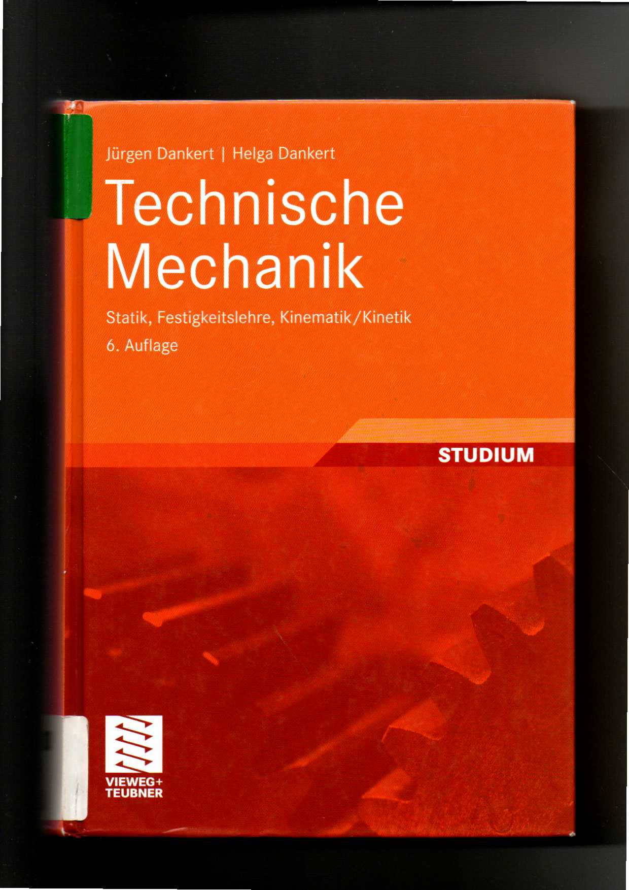 Jürgen Dankert, Technische Mechanik : Statik, Festigkeitslehre, Kinematik / 6. Auflage  6. Auflage - Dankert, Jürgen und Helga Dankert