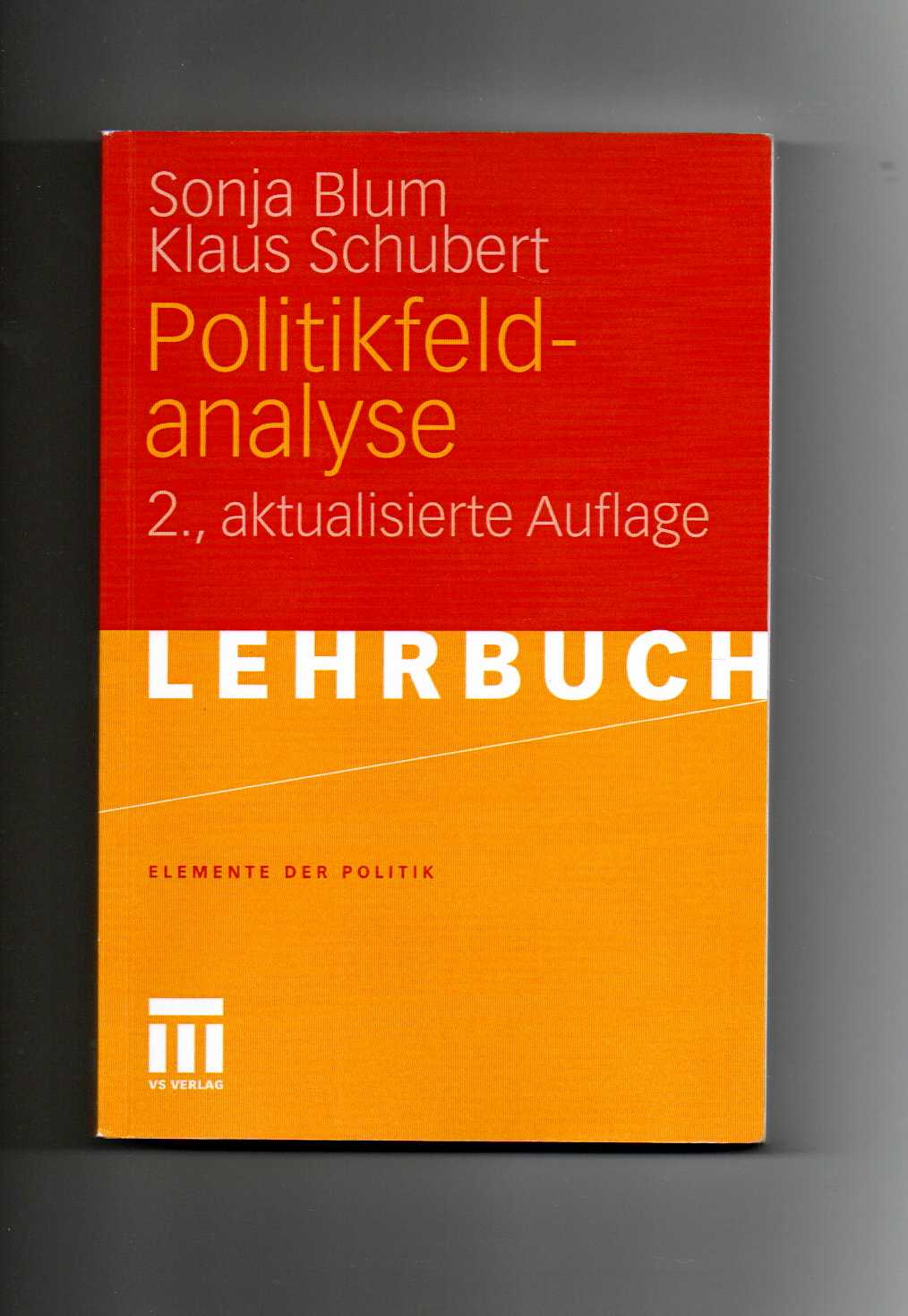 Sonja Blum, ,Klaus Schubert, Politikfeldanalyse  2., aktualisierte Auflage - Blum, Sonja und Klaus Schubert