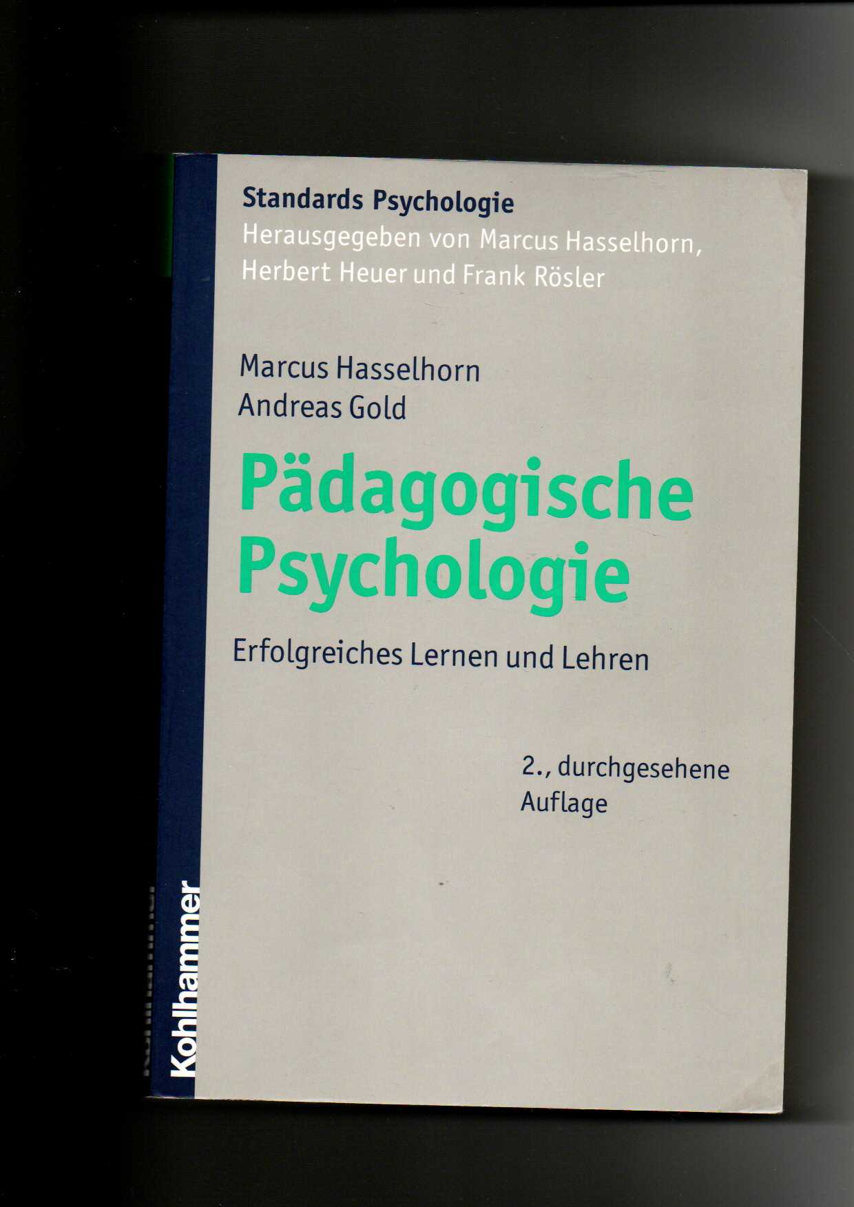 Marcus Hasselhorn, Andreas Gold, Pädagogische Psychologie : erfolgreiches Lernen und Lehren.  2. Auflage - Hasselhorn, Marcus und Andreas Gold
