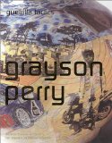Grayson Perry Guerrilla Tactics. - Boot, Marjan, Louisa Buck und Andrew Wilson