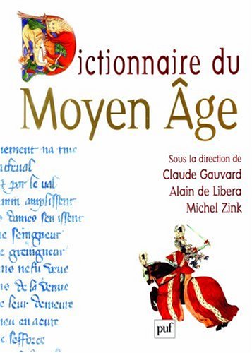 Dictionnaire du Moyen Age. - Gauvard, Claude, Alain de Libera und Michel Zink