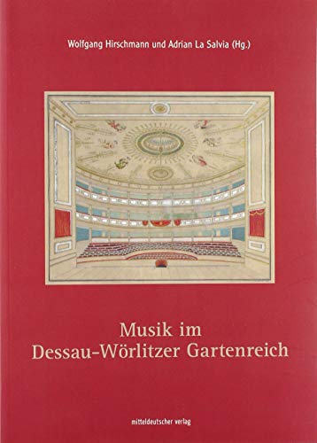 Musik im Dessau-Wörlitzer Gartenreich.  1. Auflage, - Hirschmann, Wolfgang und Adrian La Salvia