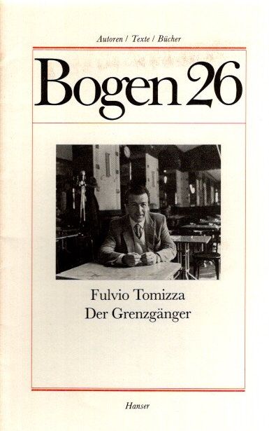 Bogen 26. Fulvio Tomizza. Der Grenzgänger. Autoren/Texte/Bücher - Hanser Verlag