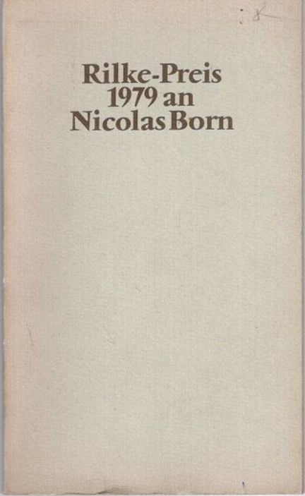 Rilke-Preis 1979 an Nicolas Born. Deutsche Bibliothek (Frankfurt am Main): Kleine Schriften der Deutschen Bibliothek ; Nr. 10; - Born, Nicolas (Gefeierter)