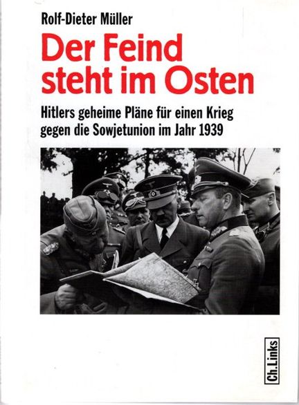 Der Feind steht im Osten : Hitlers geheime Pläne für einen Krieg gegen die Sowjetunion im Jahr 1939.  1. Auflage, - Müller, Rolf-Dieter
