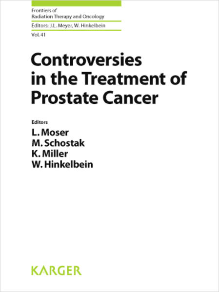 Controversies in the Treatment of Prostate Cancer: 10th International Symposium on Special Aspects of Radiotherapy, Berlin, September 2006.: ... of Radiation Therapy and Oncology, Band 41) - Moser, L., M. Schostak K. Miller u. a.