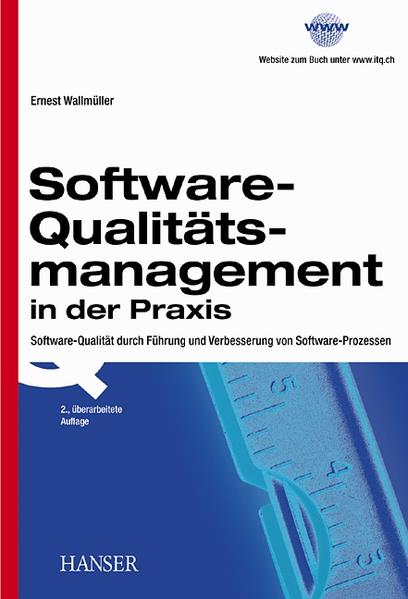 Software-Qualitätsmanagement in der Praxis: Software-Qualität durch Führung und Verbesserung von Software-Prozessen - Wallmüller, Ernest