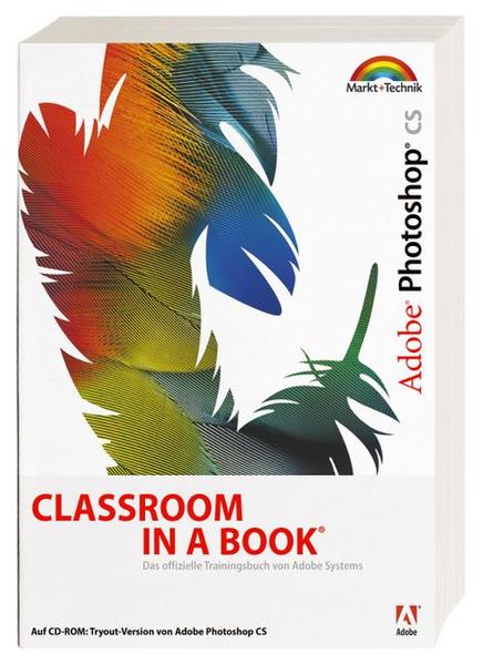 Adobe Photoshop CS - Classroom in a Book: Das offizielle Trainingsbuch - entwickelt vom Adobe Creative Team - Adobe Creative, Team