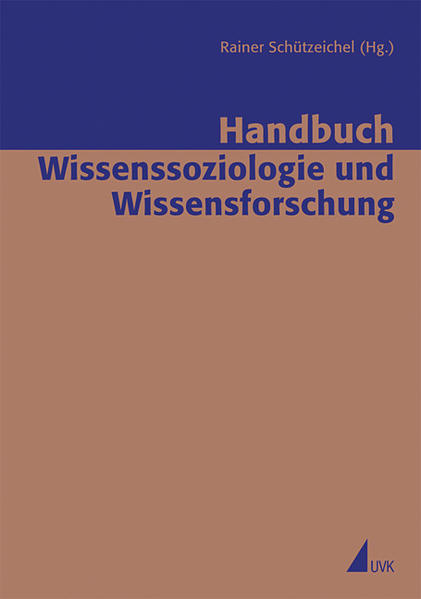Handbuch Wissenssoziologie und Wissensforschung (Erfahrung - Wissen - Imagination) - Schützeichel, Rainer