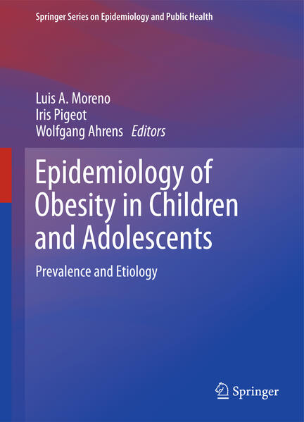 Epidemiology of Obesity in Children and Adolescents: Prevalence and Etiology (Springer Series on Epidemiology and Public Health, 2, Band 2) - Moreno Luis, A., Iris Pigeot und Wolfgang Ahrens