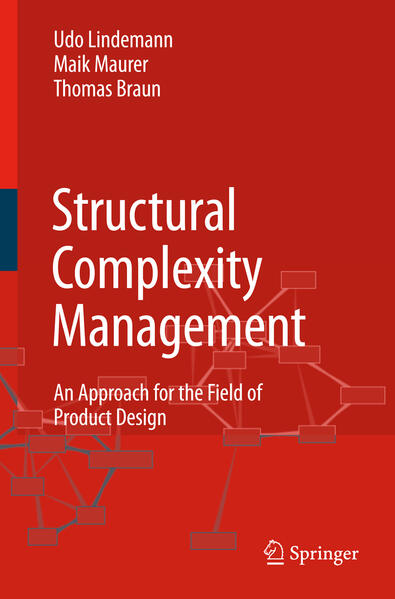 Structural Complexity Management: An Approach for the Field of Product Design - Maurer, Maik, Udo Lindemann und Thomas Braun
