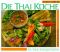 Die Thai-Küche: Aus Asiens würzigem Garten - Martina Meuth