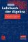 Lehrbuch der Algebra: Mit lebendigen Beispielen, ausführlichen Erläuterungen und zahlreichen Bildern - Gerd Fischer
