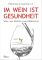 Gesundheit aus dem Rebstock: Wein: vom GENUSS- zum LEBENsmittel - Anselm Graf v. Ingelheim Dr. med. Franz Gerhard Kreuter Dr. med. u. a Hahnheim Forum Wein Gesundheit e.V.