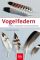 Vogelfedern: Federn heimischer Arten bestimmen - Einhard Bezzel