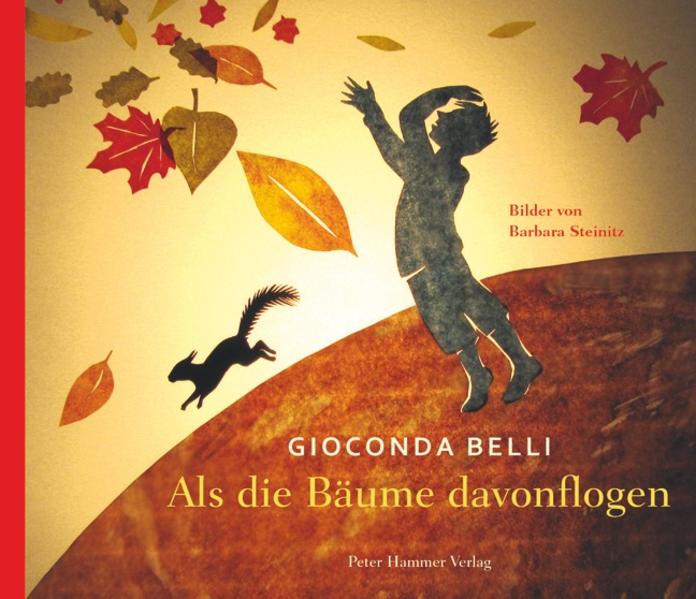Als die Bäume davonflogen  Auflage: 1 - Gioconda, Belli und Steinitz (Illustratorin) Barbara