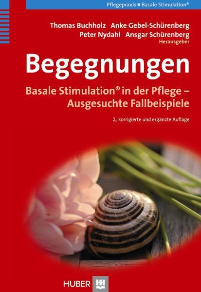 Begegnungen : basale Stimulation in der Pflege - ausgesuchte Fallbeispiele. Thomas Buchholz ... (Hrsg.) / Pflegepraxis 2., korr. und erg. Aufl. - Buchholz, Thomas (Herausgeber)
