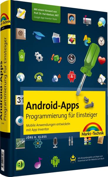 Android-Apps-Programmierung für Einsteiger : mobile Anwendungen entwickeln mit App Inventor. Jörg H. Kloss - Kloss, Jörg