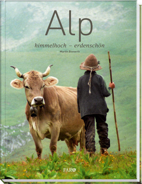 Alp himmelhoch - erdenschön / Martin Bienerth himmelhoch  erdenschön Fünfte Auflage - Bienerth, Martin