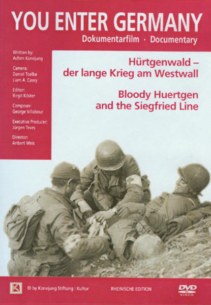You Enter Germany Hürtgenwald - der lange Krieg am Westwall /Bloody Huertgen and the Siegfried Line 1. Aufl. - Konejung, Achim,  Aribert Weis and  Achim Konejung