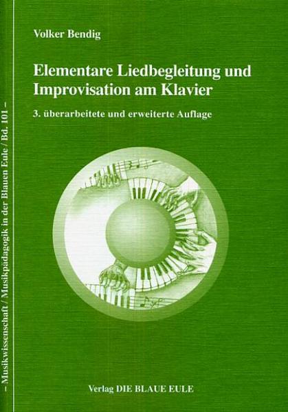 Elementare Liedbegleitung und Improvisation am Klavier Volker Bendig 3., überarb. und erw. Aufl. - Bendig, Volker und Volker