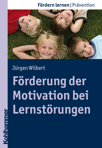 Förderung der Motivation bei Lernstörungen (Fördern lernen, 17, Band 17) Jürgen Wilbert 1. Aufl. - Wilbert, Jürgen und Stephan Ellinger