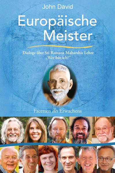 Europäische Meister einzigartige Dialoge mit 14 europäischen Meistern über die Lehre von Sri Ramana Maharshi Wer bin ich? ; [DVD-Sampler im Buch] Überarbeitete und neu gestaltete Neuauflage - John, David