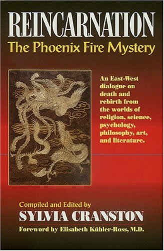Cranston, S: Reincarnation: The Phoenix Fire Mystery: An East-West Dialogue on Death & Rebirth from the Worlds of Religion, Science, Psychology, Philosophy  UK ed. - Head, Joseph und S. L. Cranston