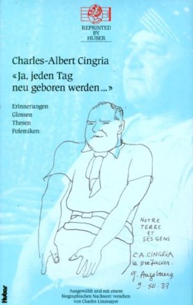 Ja, jeden Tag neu geboren werden... Erinnerungen, Glossen, Thesen, Polemiken (Reprinted by Huber) - Linsmayer, Charles und Charles A Cingria