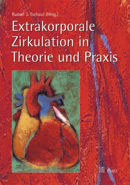 Extrakorporale Zirkulation in Theorie und Praxis hrsg. von Rudolf J. Tschaut 2., überarb. u. erg. Aufl. - Tschaut, Rudolf J
