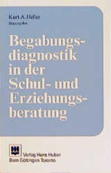 Begabungsdiagnostik in der Schul- und Erziehungsberatung Kurt A. Heller (Hrsg.). Mit Beitr. von Ernst A. Hany ... 1. Aufl. - Heller, Kurt A